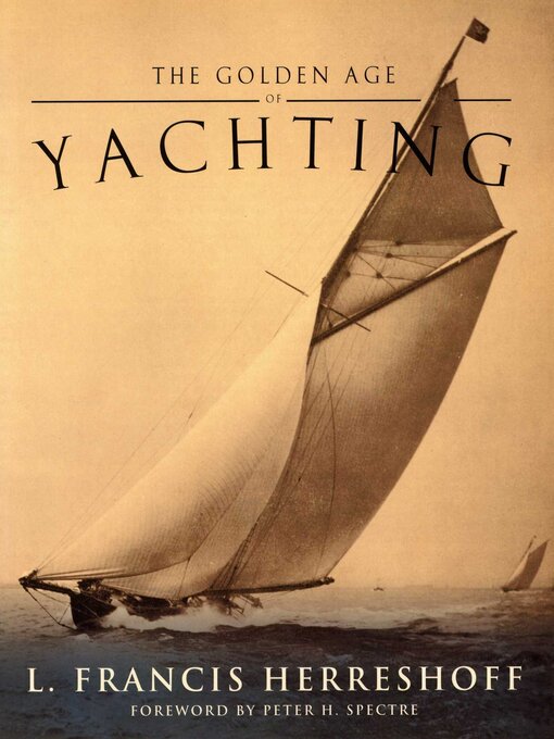 Title details for The Golden Age of Yachting by L. Francis Herreshoff - Available